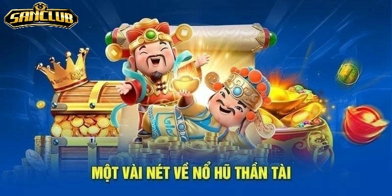 Nổ Hũ Thần Tài Sanclub Thưởng Cực Đỉnh Cao 2025 2 Luật chơi và biểu tượng trong Nổ Hũ Thần Tài Sanclub